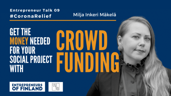 Crowdfunding for changemakers ft. Milja Inkeri Mäkelä | #CoronaRelief​ Entrepreneur Talk #09